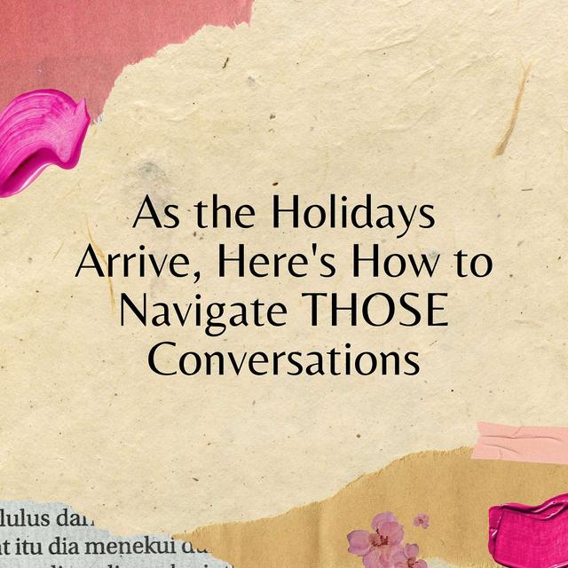 As the Holidays Arrive, Here's How to Navigate THOSE Conversations - podcast episode cover