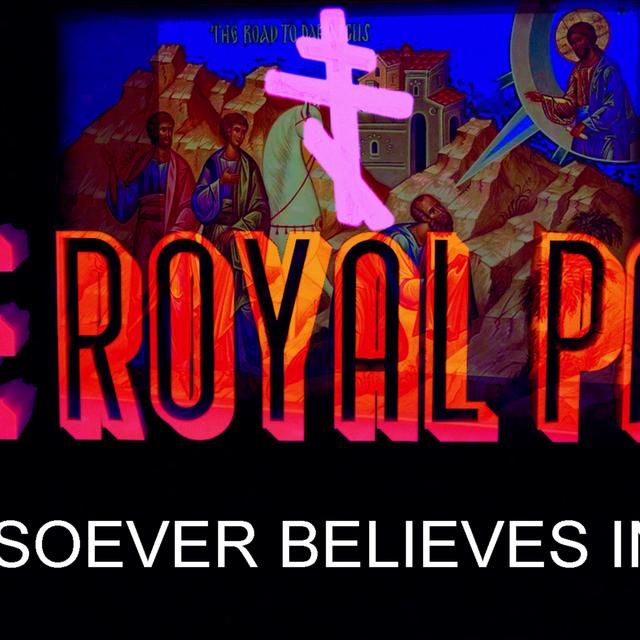 "Whosoever Believes In Him" (The Royal Path Ep 018) - podcast episode cover