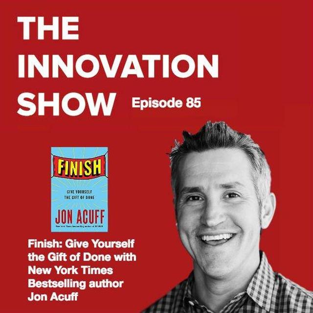 EP 85: Finish: Give yourself the gift of done with Jon Acuff - podcast episode cover
