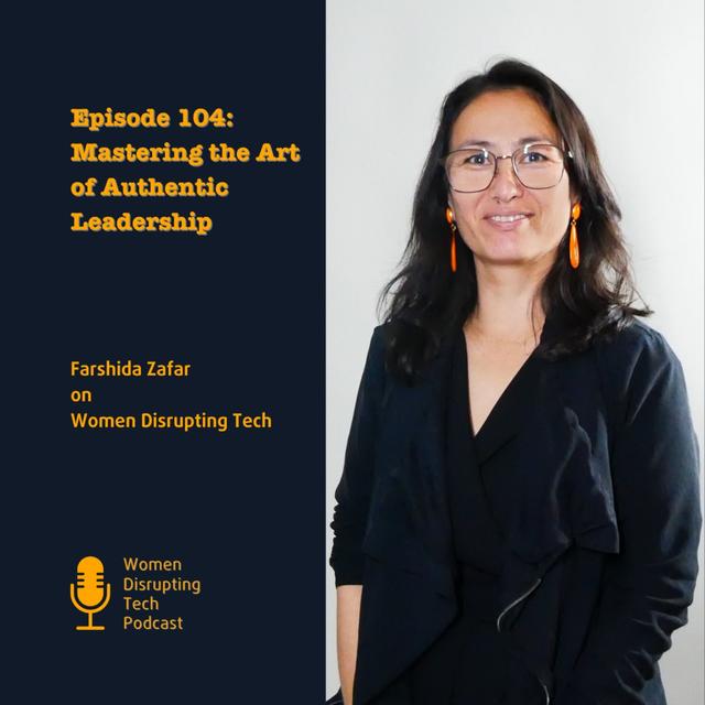 Mastering the Art of Authentic Leadership with Farshida Zafar | Episode 104 - podcast episode cover