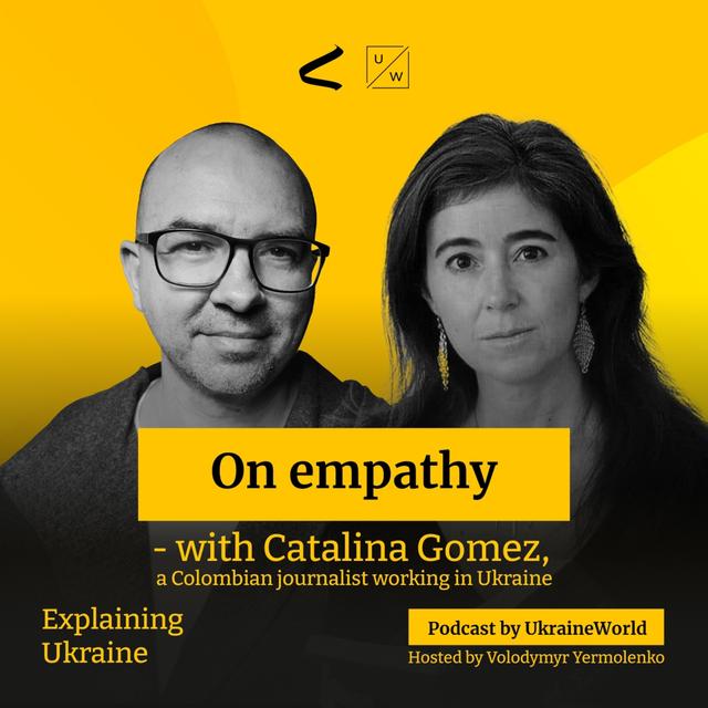 On empathy - with Catalina Gomez, a Colombian journalist in Ukraine - podcast episode cover