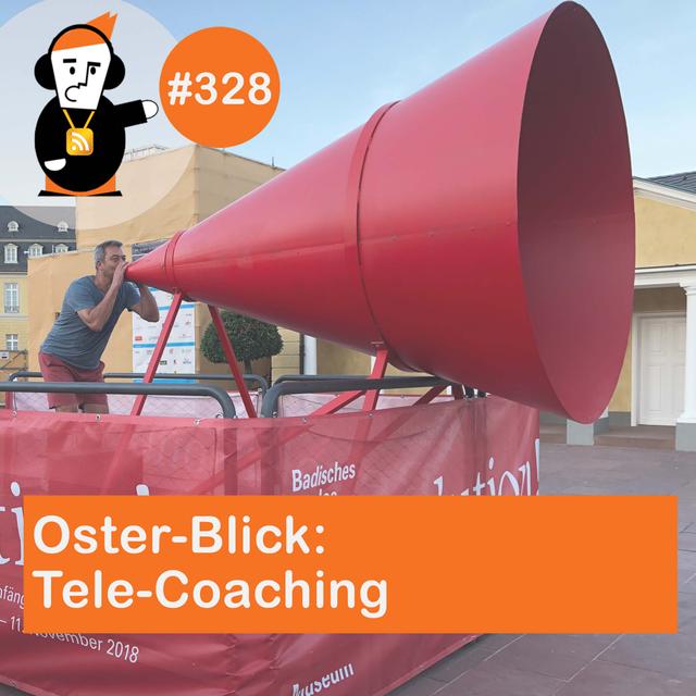 Oster-Blick 328 auf Tele-Coaching mit Tom Klein - podcast episode cover