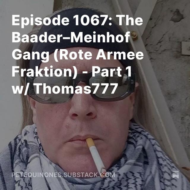 Episode 1067: The Baader–Meinhof Gang (Rote Armee Fraktion) - Part 1 w/ Thomas777 - podcast episode cover