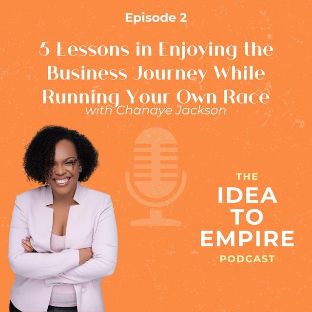 2. 5 Lessons in Enjoying the Business Journey While Running Your Own Race - podcast episode cover