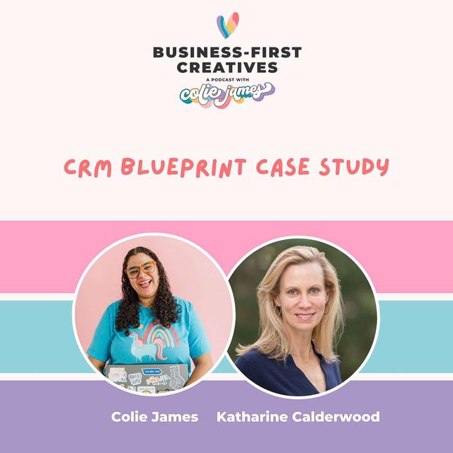 CRM Blueprint Case Study with Katharine Calderwood - podcast episode cover