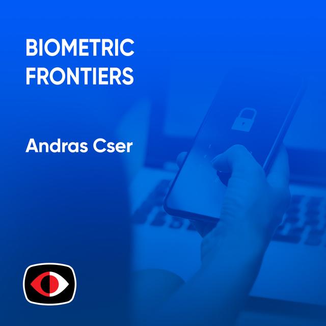 Biometric Frontiers: Unlocking The Future Of Engagement - Andras Cser, Enza Iannopollo - ASW #308 - podcast episode cover