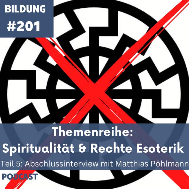 201 Abschlussinterview der Themenreihe Spiritualität und rechte Esoterik mit Matthias Pöhlmann - podcast episode cover