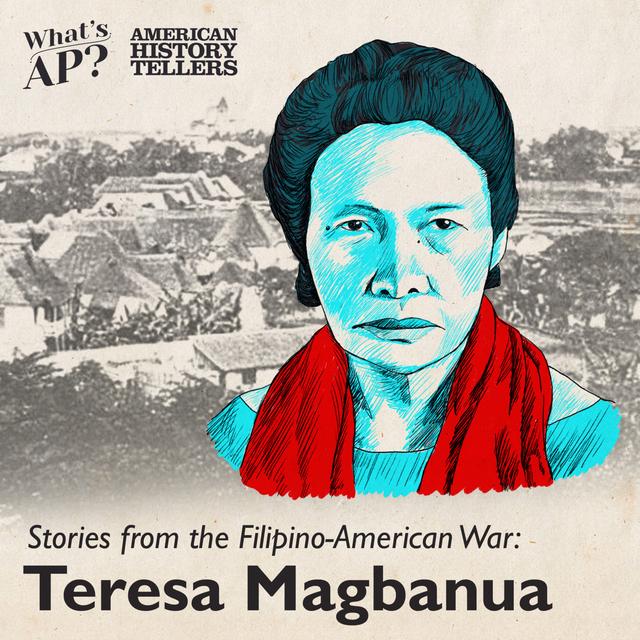 Stories from the Filipino-American War: Teresa Magbanua - podcast episode cover