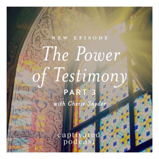 The Power of Testimony Part Three | Cherie Snyder - podcast episode cover