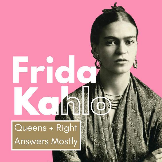 Frida Kahlo with Right Answers Mostly - podcast episode cover