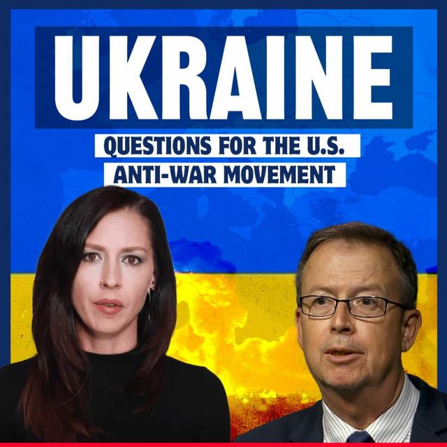Ukraine: Questions for the Anti-War Movement - podcast episode cover