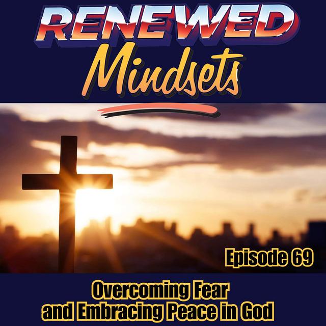 Overcoming Fear and Embracing Peace in God - podcast episode cover