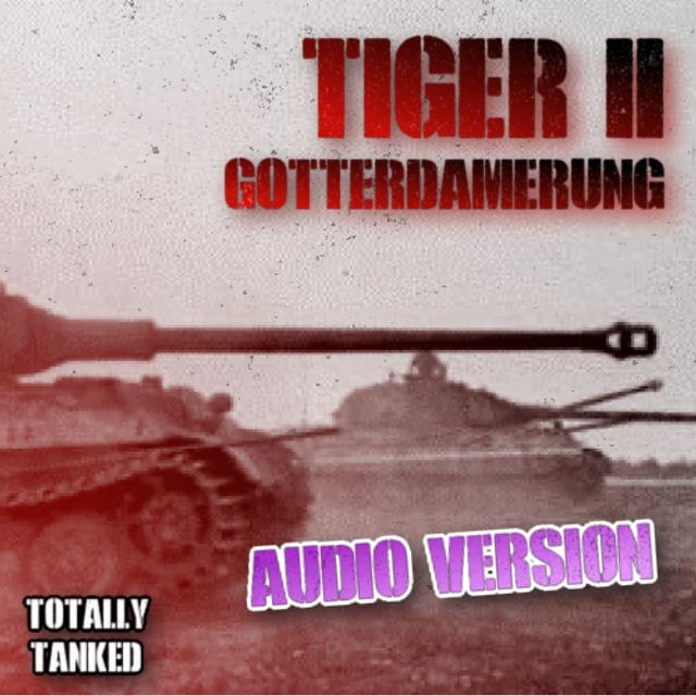 63 - Tiger II - The Gott in Gotterdamerung! - podcast episode cover