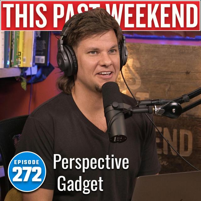 Perspective Gadget | This Past Weekend #272 - podcast episode cover