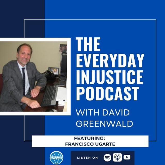 Everyday Injustice Podcast Episode 279: Francisco Ugarte on Immigration, Resistance, Due Process - podcast episode cover
