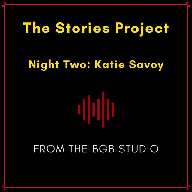 The BGB Studio Presents: The Stories Project | Night Two: Katie Savoy - podcast episode cover