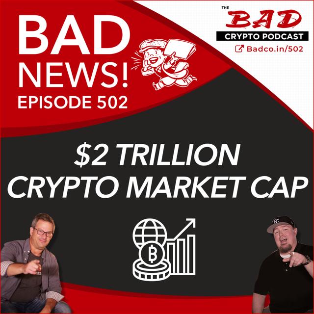 $2 Trillion Crypto Market Cap - Bad News For 4/8/21 - podcast episode cover