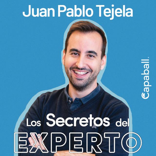 Los Secretos del Experto - Juan Pablo Tejela - podcast episode cover