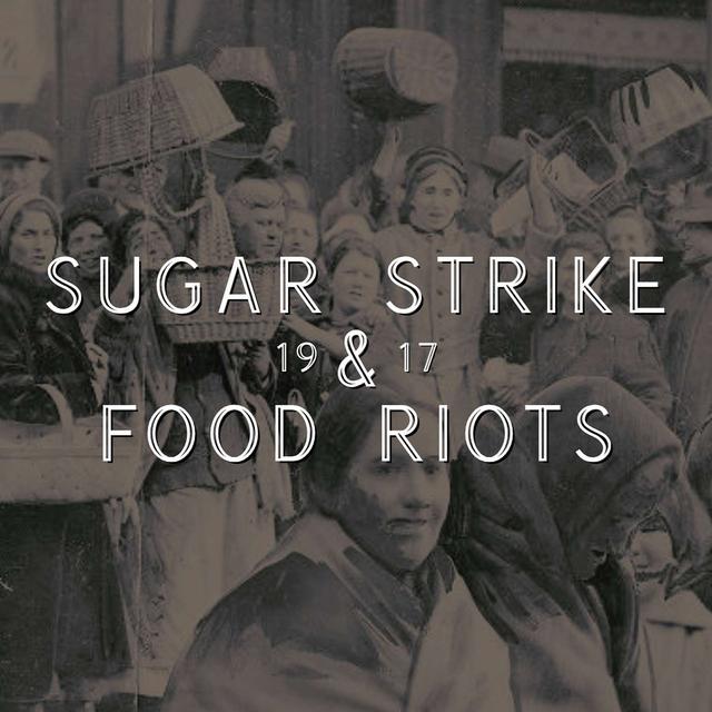 Sugar Strike/Food Riots of 1917 - podcast episode cover