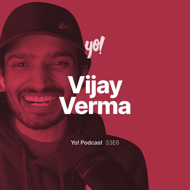 Yo! S3E6 - Vijay Verma - podcast episode cover