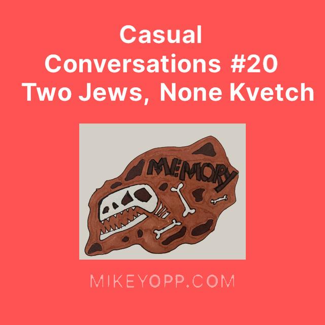 Casual Conversations #20 - Two Jews, None Kvetch - podcast episode cover