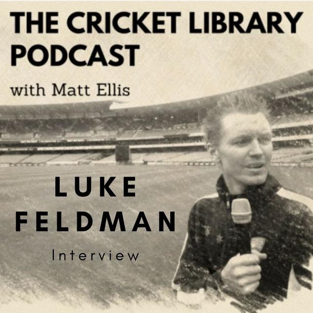 Luke Feldman - Special Guest on the Cricket Library Podcast - podcast episode cover