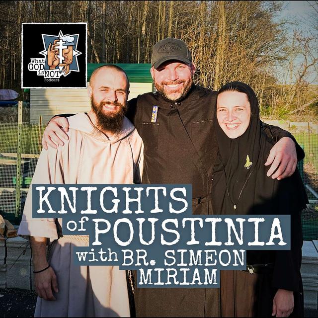 Knights of Poustinia with Br. Simeon Miriam - podcast episode cover