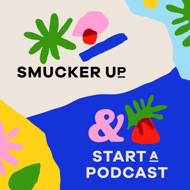 Smucker Up & Start A Podcast - podcast episode cover
