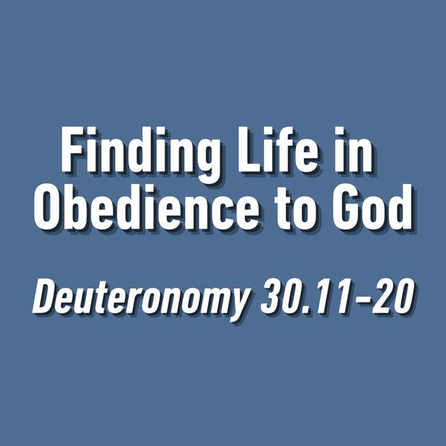 Deuteronomy 30:11-20 // Finding Life in Obedience to Christ - podcast episode cover