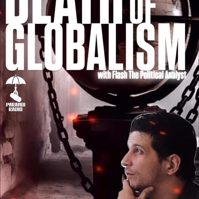 DEATH OF GLOBALISM! Season Premiere w/ Flash The Political Analyst & Trebles Garcia - podcast episode cover