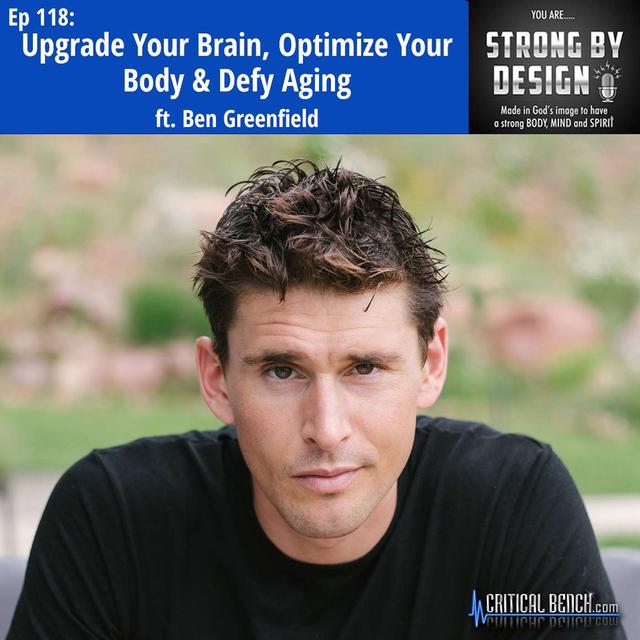 Ep 118 Upgrade Your Brain, Optimize Your Body & Defy Aging ft. Ben Greenfield - podcast episode cover