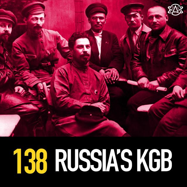 138 - The Brutal KGB and Russia's Long History of Secret Police - podcast episode cover