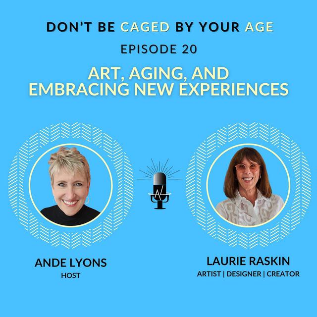 EP 20 Art, Aging, and Embracing New Experiences - podcast episode cover