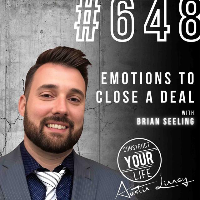 Emotions to close a Deal with Brian Seeling PART 1 | Construct your life #648 - podcast episode cover