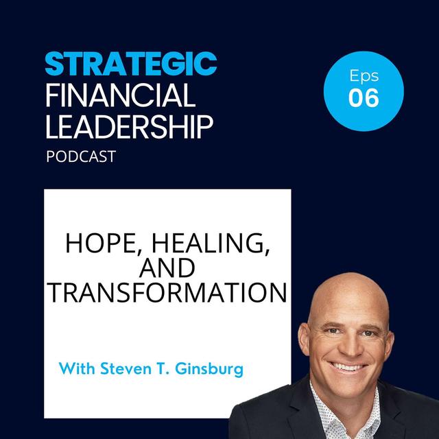 06: Hope, Healing, and Transformation With Steven T. Ginsburg - podcast episode cover