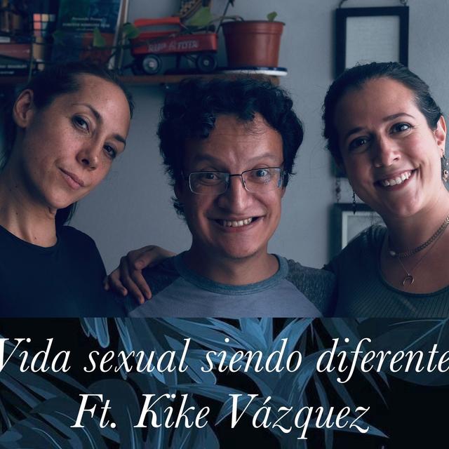 T2. E3. ¿Cómo es la vida sexual y amorosa cuándo uno es diferente? CON KIKE VÁZQUEZ - podcast episode cover