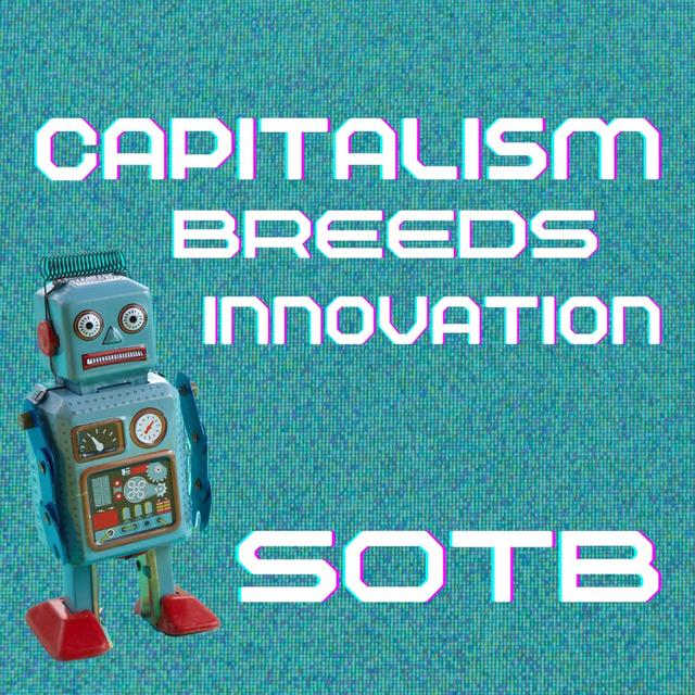 Episode 256: Capitalism Breeds Innovation - podcast episode cover