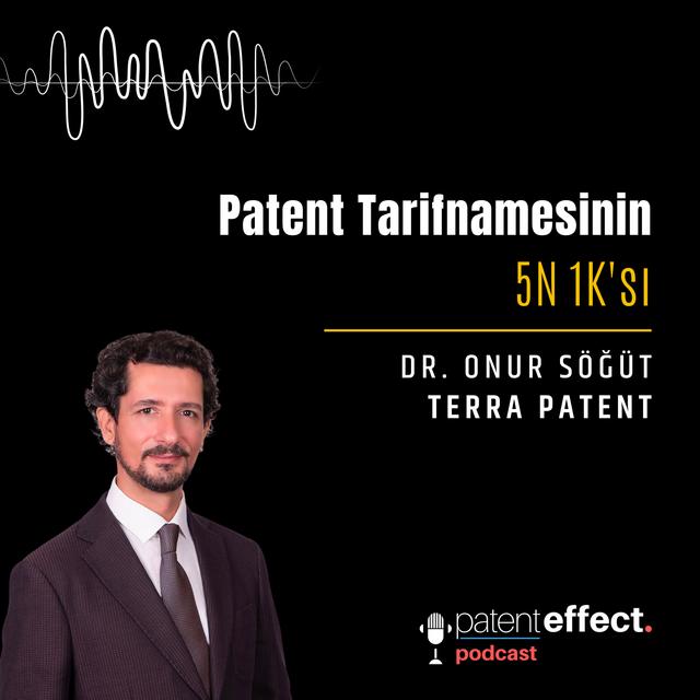 044 - Patent Tarifnamesinin 5N 1K'sı - Dr. Onur Söğüt - TERRA PATENT - podcast episode cover