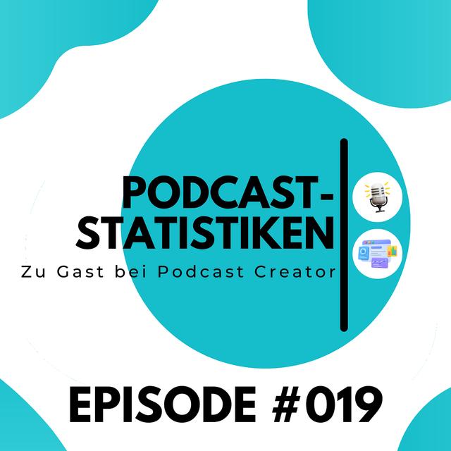LC019 - Podcast-Statistiken verstehen | Zu Gast bei Podcast Creator - podcast episode cover