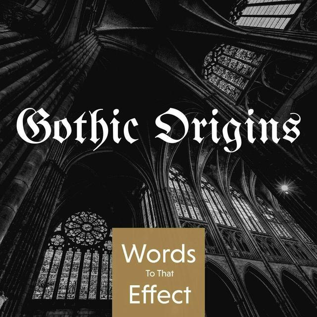 58: The Origins of the Gothic - podcast episode cover