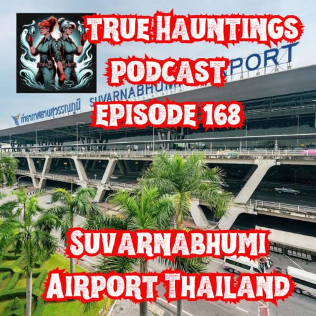 Case 168: Suvarnabhumi Airport Thailand - Haunted and Cursed Airport - podcast episode cover