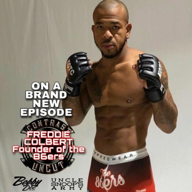 Uncle Snoops Army and Bobby Dee Presents Contrast Uncut Freddie Colbert MMA BOXER FIGHTER 86ERS.NET - podcast episode cover