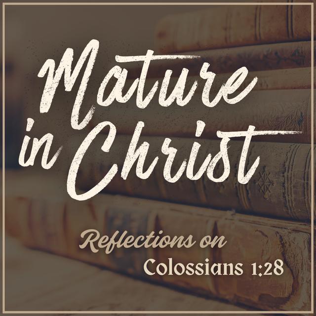Mature in Christ Part 2 - podcast episode cover
