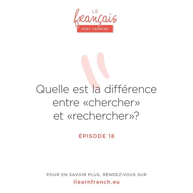 18. Quelle est la différence entre chercher et rechercher ? - podcast episode cover