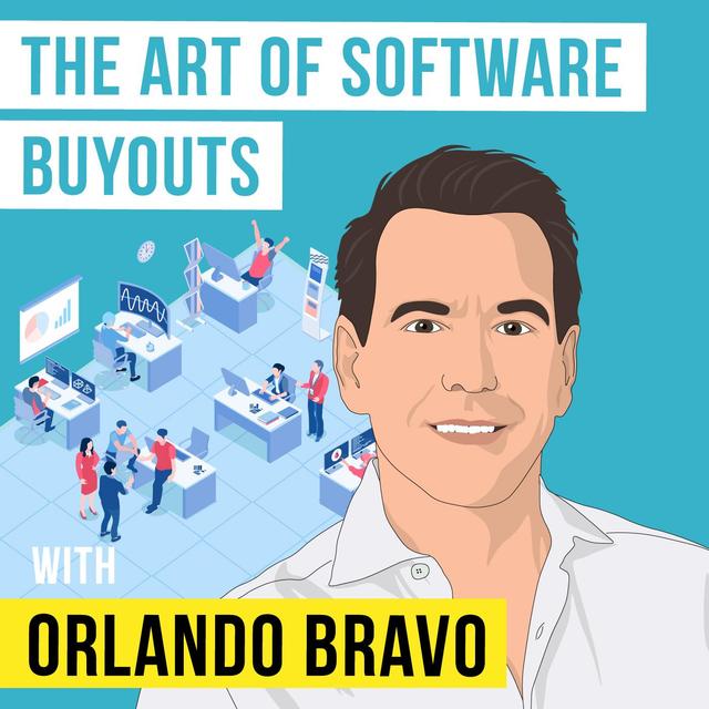 Orlando Bravo - The Art of Software Buyouts - [Invest Like the Best, EP. 257] - podcast episode cover