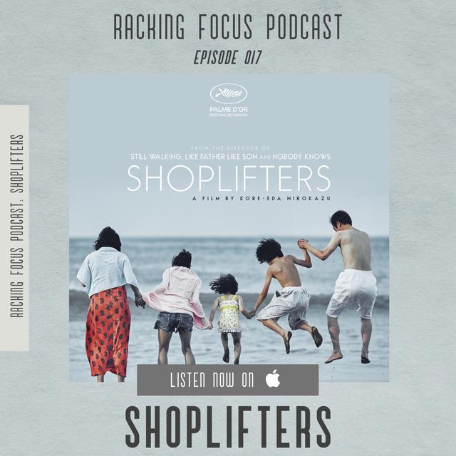 Shoplifters - Spoiler Review - Racking Focus Podcast - Ep. 17 - podcast episode cover