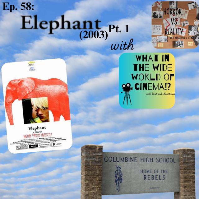 Ep. 58: Elephant (2003) VS The Columbine High School Massacre Part 1 w/ What in the Wide World of Cinema?! - podcast episode cover
