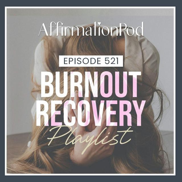 521 Burnout Recovery Playlist - podcast episode cover