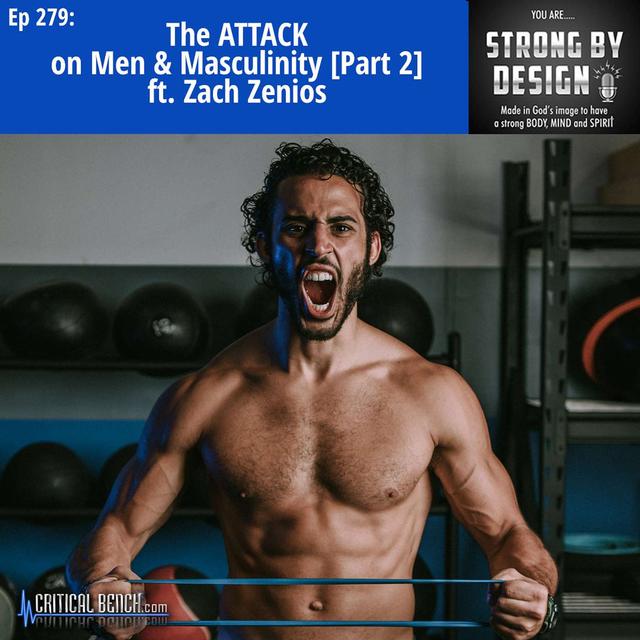 Ep 279 The ATTACK on Men & Masculinity ft. Zach Zenios [Part 2] - podcast episode cover