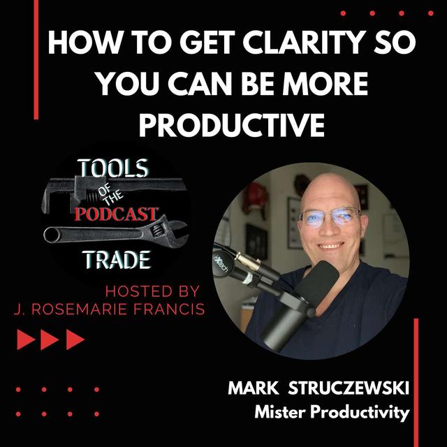 How to Get Clarity So You Can Be More Productive w/Mark Struczewski - podcast episode cover